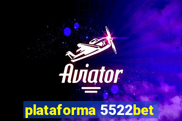plataforma 5522bet